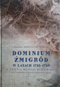 DOMINIUM ŻMIGRÓD w latach 1785 - 1789 D. NOWAK