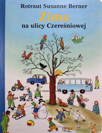 ZIMA NA ULICY CZEREŚNIOWEJ. ULICA CZEREŚNIOWA - Rotraut Susanne Berner KSIĄ