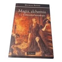 Michał Rożek - Magia, alchemia i... królewskie horoskopy