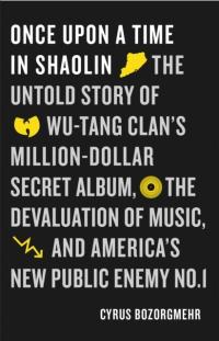 Once Upon a Time in Shaolin : The Untold Story of Wu-Tang Clan's Million-Do