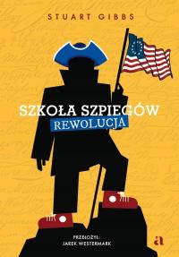 TOM 8. Szkoła szpiegów. Rewolucja - Stuart Gibbs