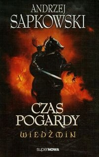 Wiedźmin. Tom 4. Czas Pogardy. A. Sapkowski