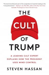 The Cult of Trump: A Leading Cult Expert Explains How the President Uses