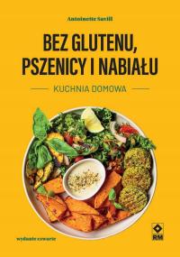 BEZ GLUTENU, PSZENICY, NABIAŁU / KUCHNIA DOMOWA /