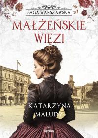 MAŁŻEŃSKIE WIĘZI SAGA WARSZAWSKA TOM 4 JOANNA PODOLSKA NOWA