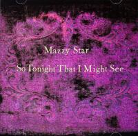 MAZZY STAR: SO TONIGHT THAT I MIGHT SEE [CD]