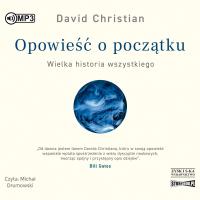 Opowieść o początku. Wielka historia wszystkiego. Audiobook David Christian