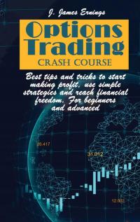 Options Trading Crash Course J. James Ernings