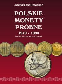 Katalog Polskie Monety Próbne PRL 1949-1990 - Janusz Parchimowicz
