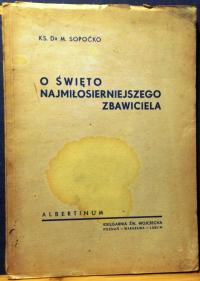 O Święto NAJMIŁOSIERNIEJSZEGO ZBAWICIELA, Ks. dr M. SOPOĆKO [Poznań 1947]