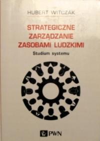 Стратегическое управление человеческими ресурсами исследование системы Hubert Witczak