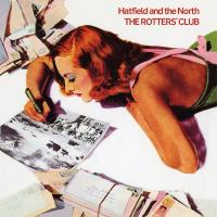 HATFIELD AND THE NORTH - THE ROTTER'S CLUB (50TH ANNIV. EXPANDED ED.) (2LP)