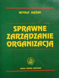 Sprawne zarządzanie organizacją Zarys teorii i praktyki Witold Kieżun