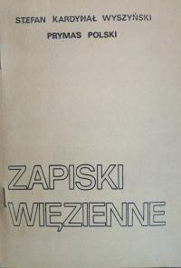 Zapiski więzienne -Stefan Kard. Wyszyński Paryż 1982