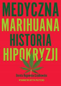Medyczna Marihuana. Historia hipokryzji - ebook