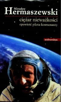 Ciężar nieważkości Opowieść pilota kosmonauty Dedykacja autora
