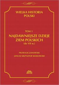 Wielka historia Polski Tom 1 Najdawniejsze dzieje