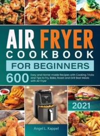 Air Fryer Cookbook For Beginners: 600 Easy and