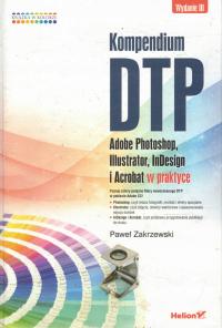Kompendium DTP Adobe Photoshop, Illustrator, InDesing i Acrobat w praktyce