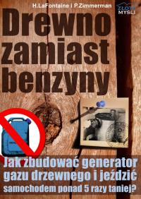 Drewno zamiast benzyny. Jak zbudować generator gaz