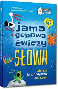 Jama gebowa ćwiczy słowa Wiersze logopedyczne Agata Kalina, Aleksandra Jastrzębowska-Jasińska, Urszula Kamińska