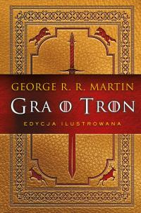 Gra o tron (edycja ilustrowana) George R.R. Martin,