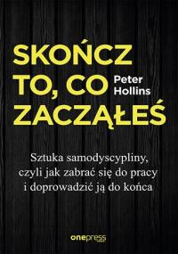 Закончи то, что начал. Искусство самодисциплины