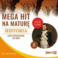 Audiobook | Mega hit na maturę. Historia 8. Dzieje powszechne. XIX wiek - K