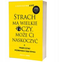 Strach ma wielkie oczy, może Ci naskoczyć. O