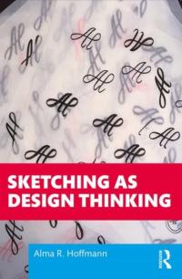 Sketching as Design Thinking ALMA R. HOFFMANN