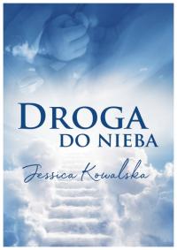 Droga do nieba Jessica Kowalska