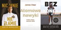 NIC MNIE NIE ZŁAMIE + BEZ KOŃCA - Goggins + ATOMOWE NAWYKI - James Clear