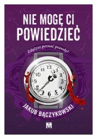 Nie mogę ci powiedzieć - Jakub Bączykowski