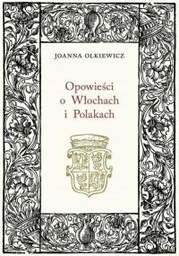 OPOWIEŚCI O WŁOCHACH I POLAKACH JOANNA OLKIEWICZ