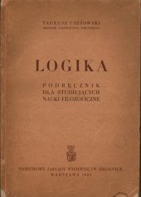 LOGIKA - PODRĘCZNIK DLA STUDIUJĄCYCH NAUKI FILOZOFICZNE - CZEŻOWSKI - 1949