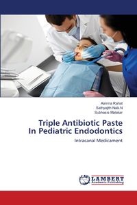 TRIPLE ANTIBIOTIC PASTE IN PEDIATRIC ENDODONTICS