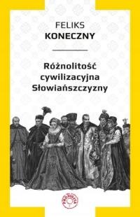 Feliks Koneczny - Różnolitość cywilizacyjna Słowia