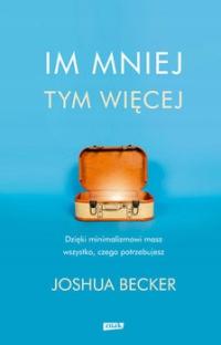 Im mniej, tym więcej Joshua Becker