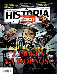 Historia Do Rzeczy nr 11/2023. Ucieczki Polaków z Auschwitz. Z piekła na...