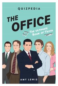 The Office Quizpedia: The ultimate book of trivia Amy Lewis