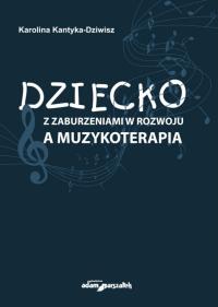 Dziecko z zaburzeniami w rozwoju a muzykoterapia