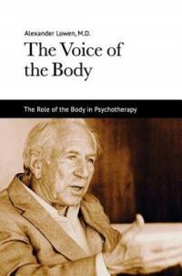 The Voice of the Body Alexander Lowen