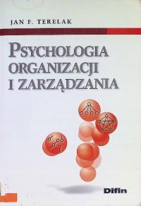 Psychologia organizacji i zarządzania Jan Felicjan Terelak