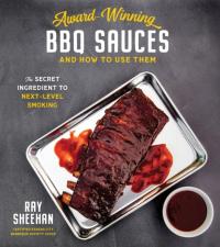 Award-Winning BBQ Sauces and How to Use Them: The