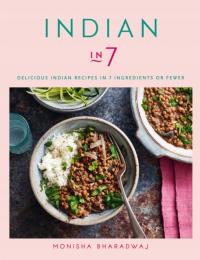 Indian in 7: Delicious Indian recipes in 7