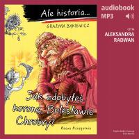 (Audiobook mp3) Ale historia Jak zdobyłeś koronę, Bolesławie Chrobry?