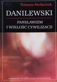 Tomasz Stefaniuk - Danilewski Panslawizm i wielość cywilizacji