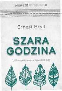 Szara godzina. Wiersze wybrane II - Ernest Bryll