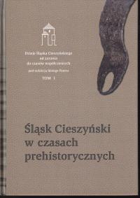 Śląsk Cieszyński w czasach prehistorycznych ; jak nowa