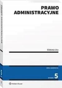 Prawo administracyjne wyd.5/2024 Elżbieta Ura